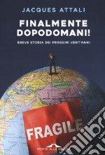 Finalmente dopodomani! Breve storia dei prossimi vent'anni libro