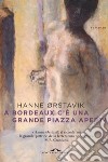 A Bordeaux c'è una grande piazza aperta libro di Ørstavik Hanne