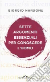 Sette argomenti essenziali per conoscere l'uomo libro di Nardone Giorgio