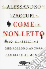 Come non letto. 10 classici +1 che possono ancora cambiare il mondo libro