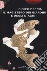 Il magistero dei giardini e degli stagni libro