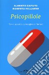 Psicopillole. Per un uso etico e strategico dei farmaci libro