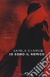 Io sono il nemico libro di Shamsie Kamila