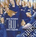 Blu. Storia di un colore. Ediz. a colori libro