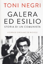 Galera ed esilio. Storia di un comunista libro