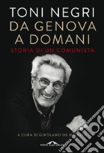 Da Genova a domani. Storia di un comunista libro