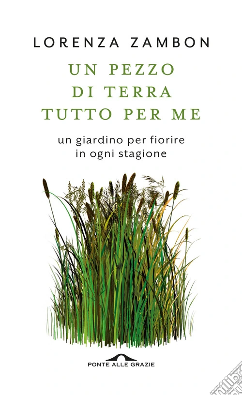 Un pezzo di terra tutto per me. Un giardino per fiorire in ogni stagione