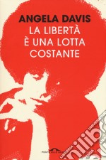 La libertà è una lotta costante. Ferguson, la Palestina e le basi per un movimento libro