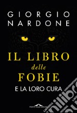 Il libro delle fobie. E la loro cura libro