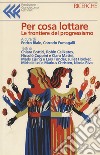 Per cosa lottare. Le frontiere del progressismo libro