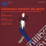 Dizionario minimo del gesto. Corpo, movimento, comunità nella danza di Virgilio Sieni. Ediz. a colori libro