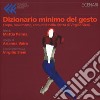 Dizionario minimo del gesto. Corpo, movimento, comunità nella danza di Virgilio Sieni. Ediz. a colori libro