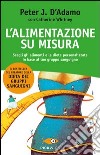 L'alimentazione su misura libro di D'Adamo Peter J. Whitney Catherine