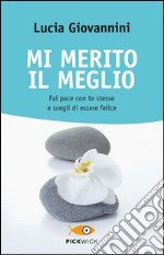 Mi merito il meglio. Fai pace con te stesso e scegli di essere felice