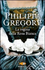 La regina della Rosa Bianca libro