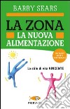 La Zona. La nuova alimentazione libro di Sears Barry