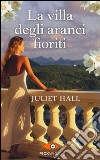 La villa degli aranci fioriti libro di Hall Juliet