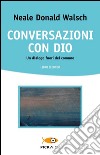 Conversazioni con Dio. Un dialogo fuori del comune. Vol. 2 libro