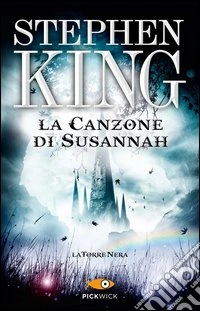 La canzone di Susannah. La torre nera. Vol. 6