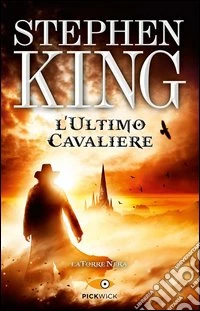 L'ultimo cavaliere. La torre nera. Vol. 1