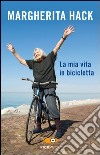 La mia vita in bicicletta libro