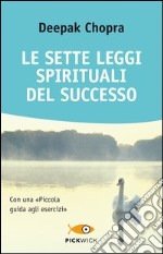 Le sette leggi spirituali del successo. Con «Piccola guida agli esercizi» libro