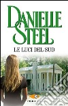 Le luci del sud libro di Steel Danielle