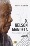 Io, Nelson Mandela. Conversazioni con me stesso libro