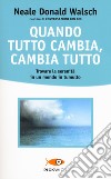 Quando tutto cambia, cambia tutto libro