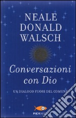 Conversazioni con Dio. Un dialogo fuori del comune. Vol. 1 libro