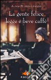 La gente felice legge e beve caffè libro di Martin-Lugand Agnès