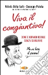 Viva il congiuntivo! Come e quando usarlo senza sbagliare libro