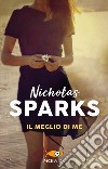 Il meglio di me libro di Sparks Nicholas