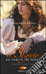 La verità di Pepa. Il segreto La verità di Pepa. Il segreto libro usato