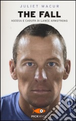 The fall. Ascesa e caduta di Lance Armstrong libro