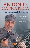 Il romanzo di Londra. Storie, segreti e misfatti di una capitale leggendaria libro