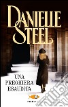 Una preghiera esaudita libro di Steel Danielle