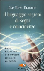 Il linguaggio segreto di segni e coincidenze libro