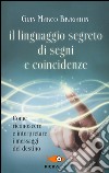 Il linguaggio segreto di segni e coincidenze libro