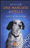 Avevo solo una manciata di stelle. La storia vera del cane Ruby libro di Vannini Carola