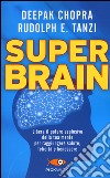 Super Brain libro di Chopra Deepak Tanzi Rudolph E.