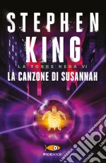 La canzone di Susannah. La torre nera. Vol. 6 libro