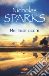 Nei tuoi occhi libro di Sparks Nicholas