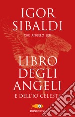 Libro degli angeli e dell'io celeste. Che angelo sei? libro