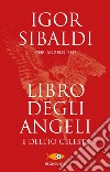 Libro degli angeli e dell'io celeste. Che angelo sei? libro di Sibaldi Igor