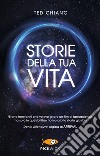 Storie della tua vita libro di Chiang Ted