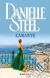 L'amante libro di Steel Danielle