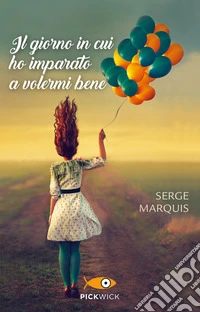 Il giorno in cui ho imparato a volermi bene libro