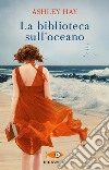 La biblioteca sull'oceano libro di Hay Ashley