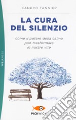 La cura del silenzio. Come il potere della calma può trasformare le nostre viste libro